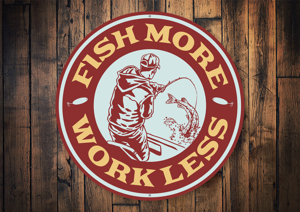 Fish More, Work Less Cabin Sign