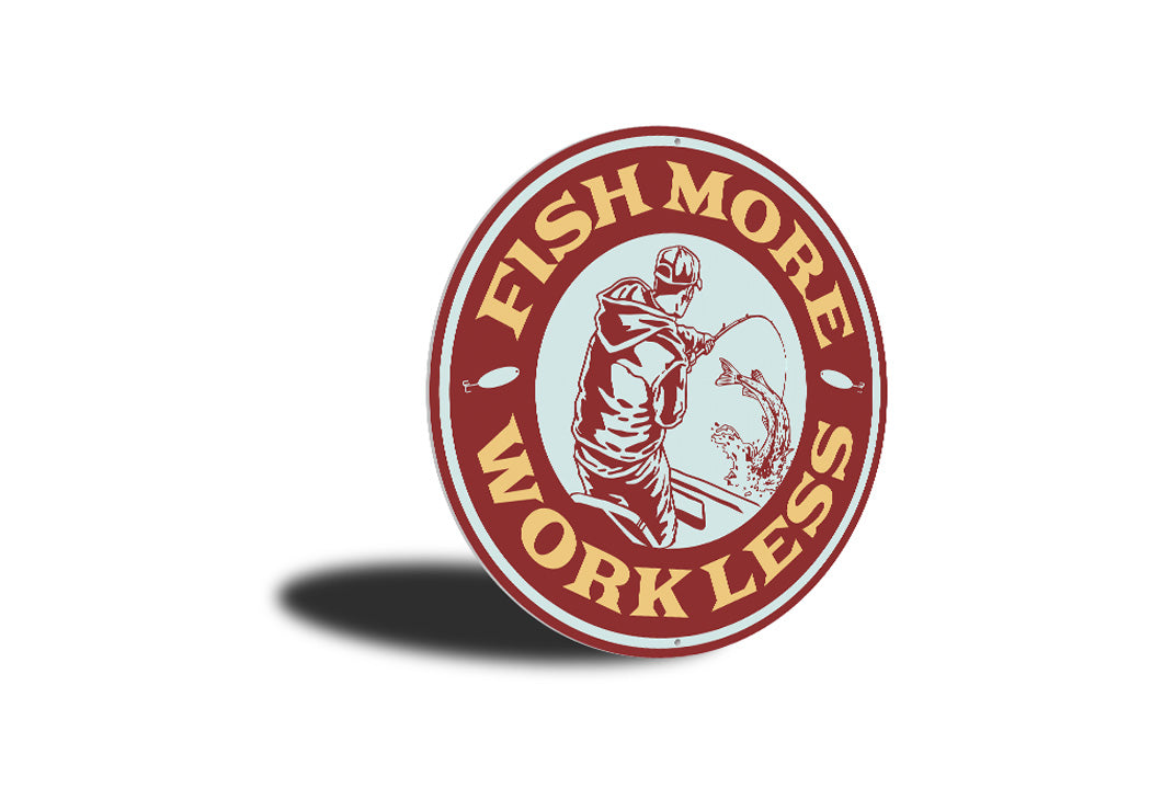 Fish More, Work Less Cabin Sign