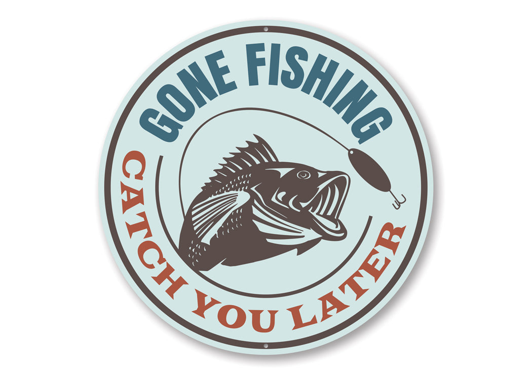 Gone Fishing Catch You Later Sign