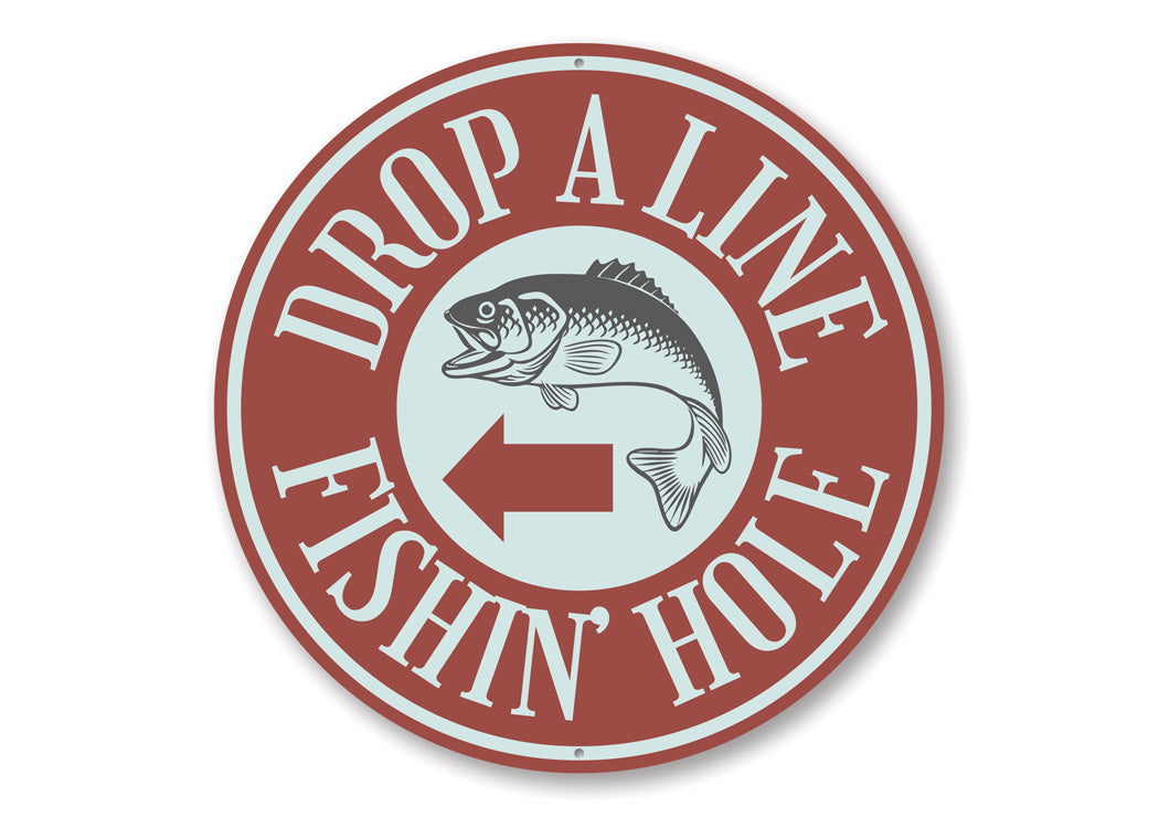 Drop A Line Fishin' Hole Sign