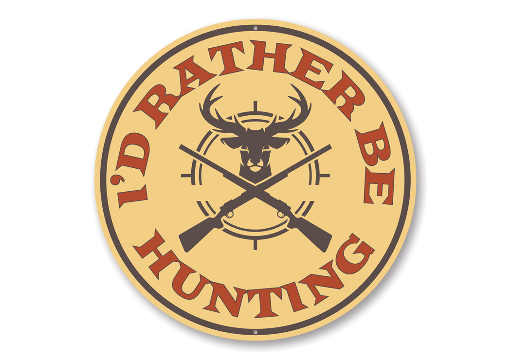 I'd Rather Be Hunting Cabin Sign