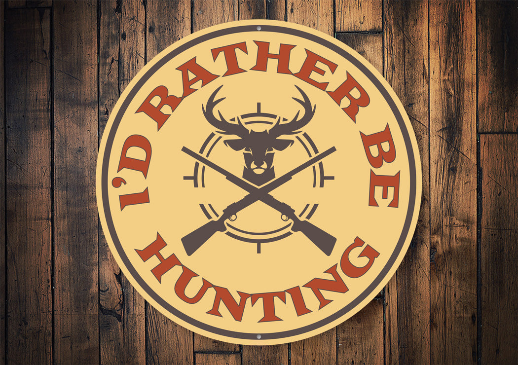 I'd Rather Be Hunting Cabin Sign