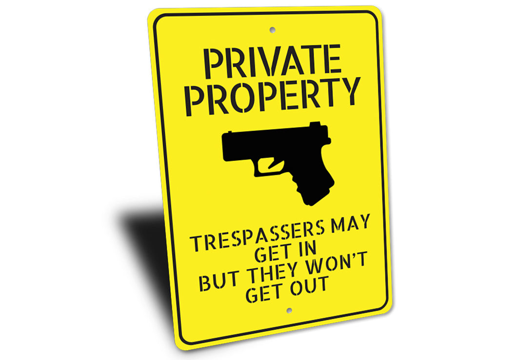 Private Property Trespassers May Get In But Won't Come Out Sign