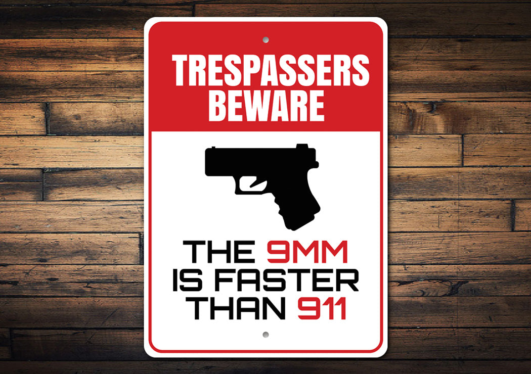 The 9mm is Faster Than 911 Beware Trespassers Sign