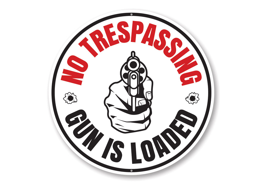 Gun is Loaded No Trespassing Warning Sign