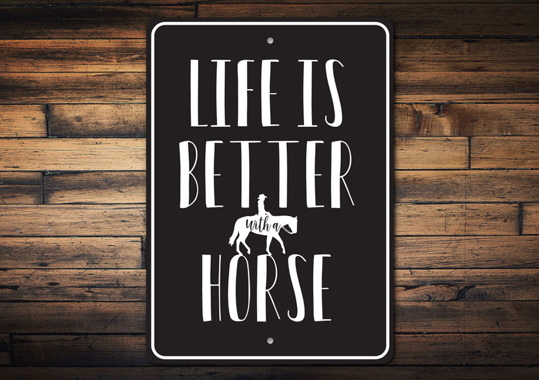 Life is Better with a Horse Sign