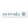 Sea You Later - Decorative Beach House Pun Aluminum Sign