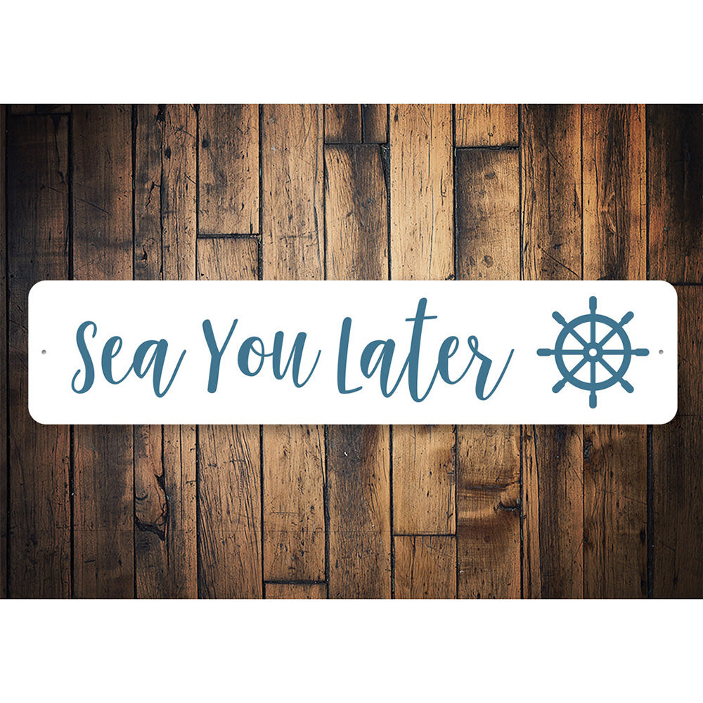 Sea You Later - Decorative Beach House Pun Aluminum Sign