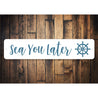 Sea You Later - Decorative Beach House Pun Aluminum Sign