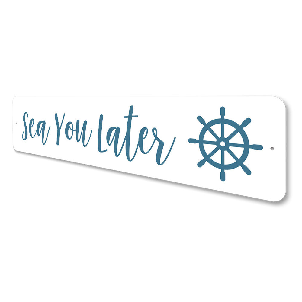 Sea You Later - Decorative Beach House Pun Aluminum Sign