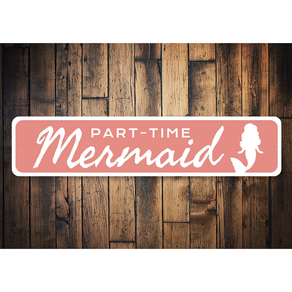Part-time Mermaid - Beach House Decor, Beach Lover Aluminum Sign