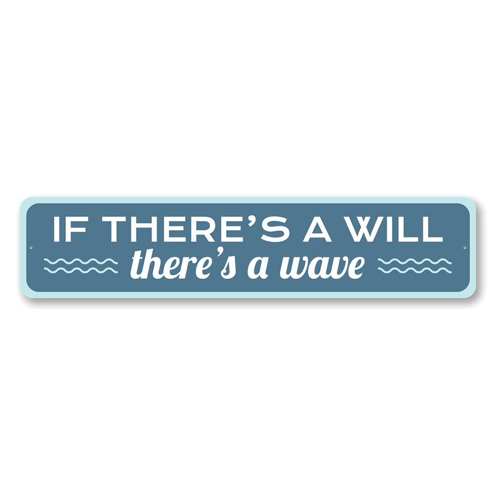 If There's a Will, There's a Wave Beach House Aluminum Sign