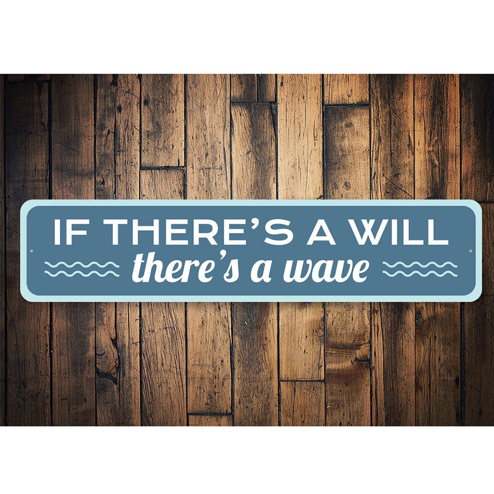 If There's a Will, There's a Wave Beach House Aluminum Sign