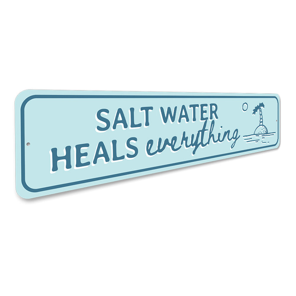 Salt Water Heals Everything - Beach Lover Gift Aluminum Sign