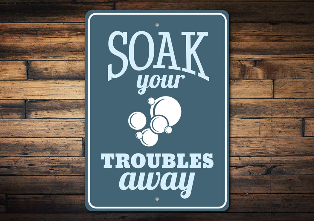 Soak Your Troubles Away Sign
