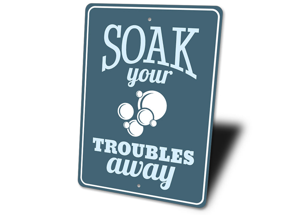 Soak Your Troubles Away Sign