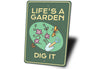 Life's a Garden Sign