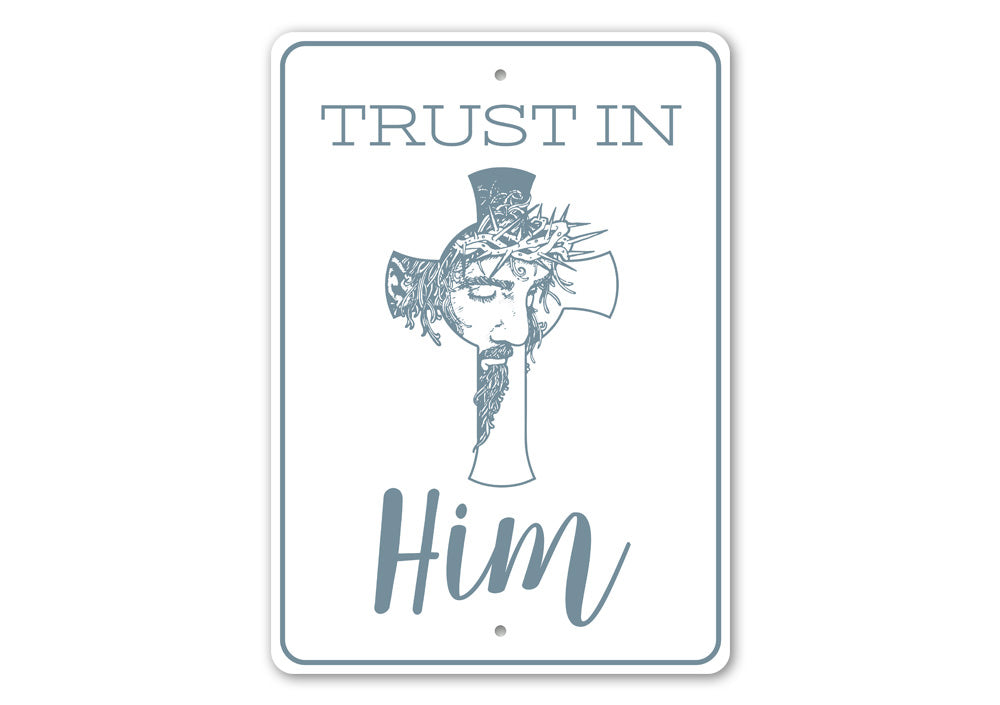 Trust in Him Sign