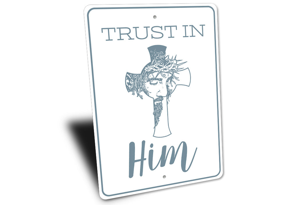 Trust in Him Sign