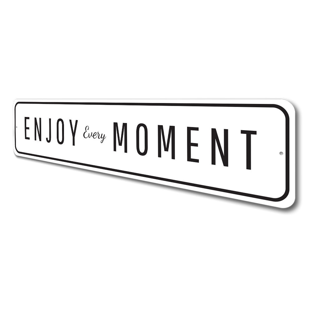 Enjoy Every Moment Sign, Home Decor, Family Aluminum Sign