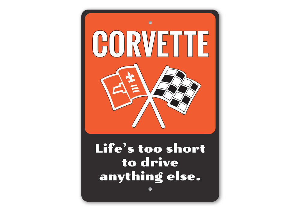 Life's Too Short Chevy Corvette Sign