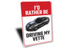 I'd Rather Be Driving My Corvette Sign