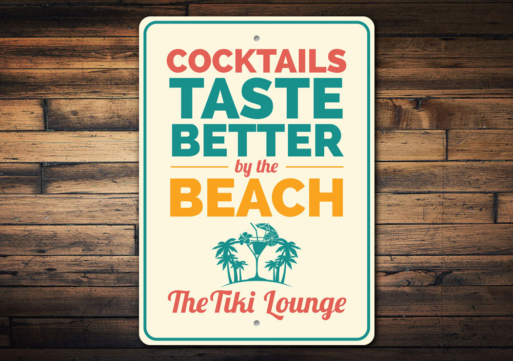 Cocktails Taste Better By The Beach Sign