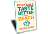 Cocktails Taste Better By The Beach Sign