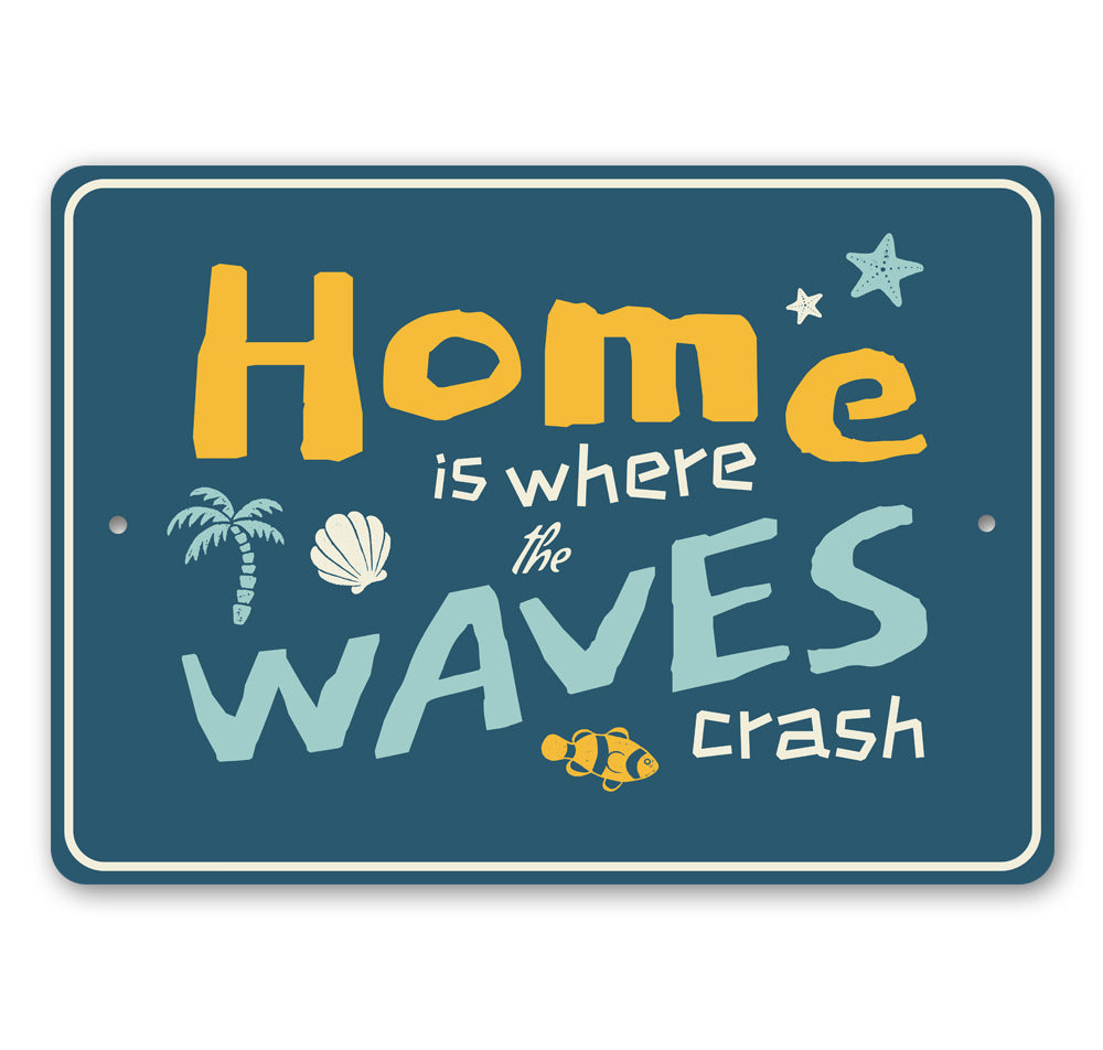 Home Is Where The Waves Crash Sign