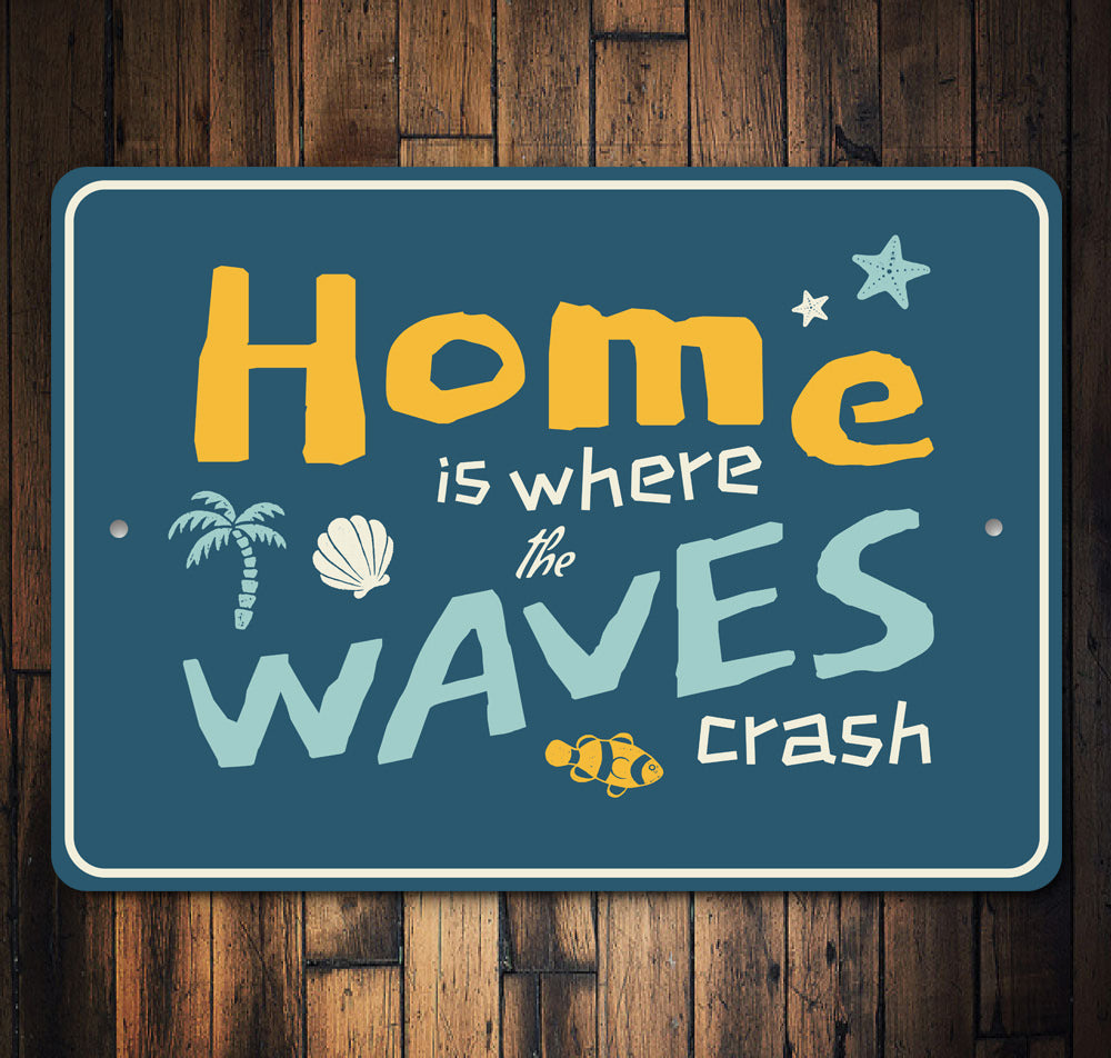 Home Is Where The Waves Crash Sign