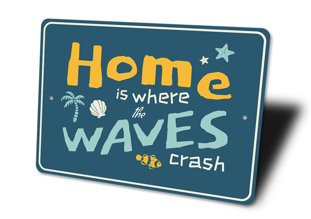 Home Is Where The Waves Crash Sign