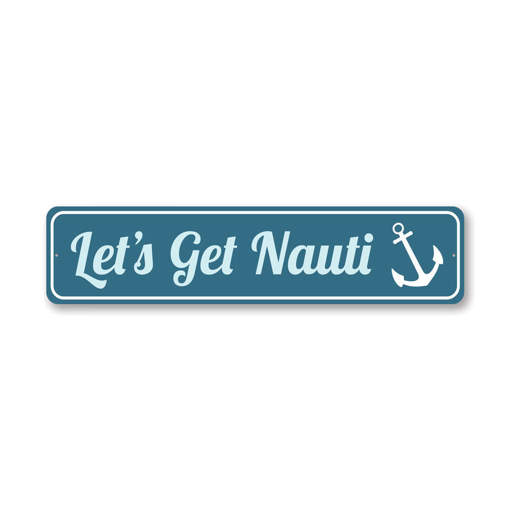 Let's Get Nauti Sign, Pun Decorative Sign, Anchor Sign