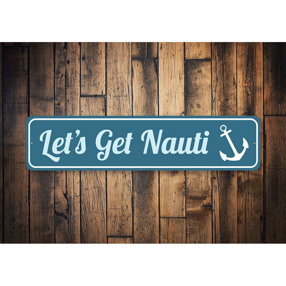 Let's Get Nauti Sign, Pun Decorative Sign, Anchor Sign