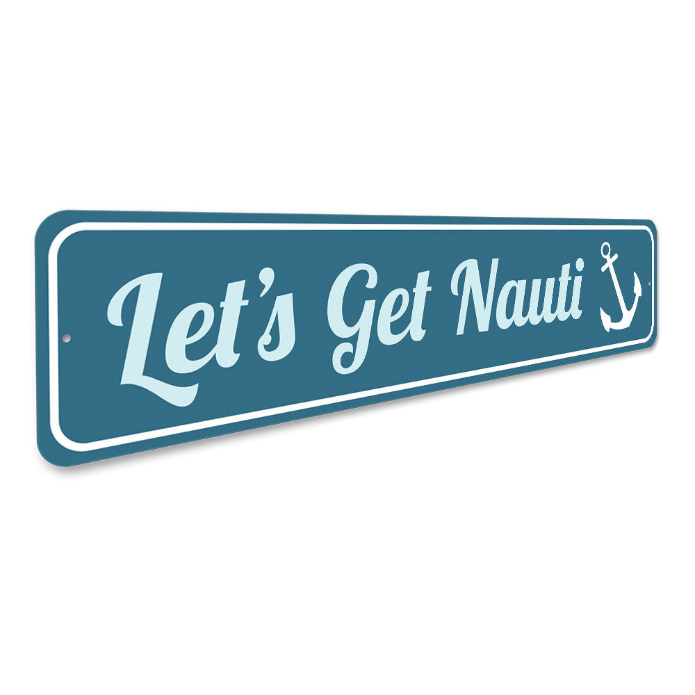 Let's Get Nauti Sign, Pun Decorative Sign, Anchor Sign