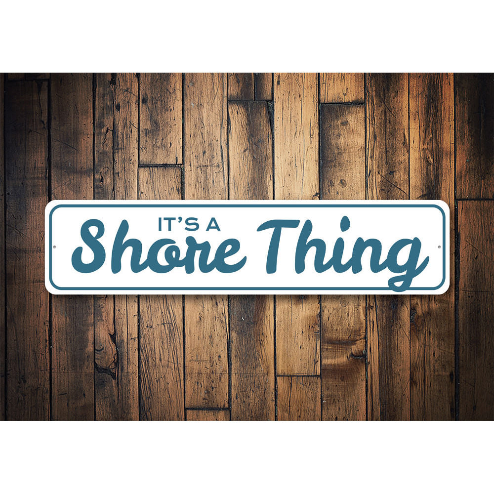 It's a Shore Thing, Beach-Lover Sign, Beach House Metal Sign