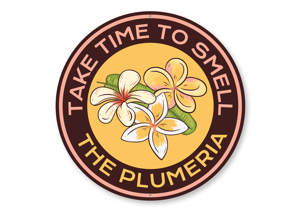 Take Time to Smell the Plumeria Sign