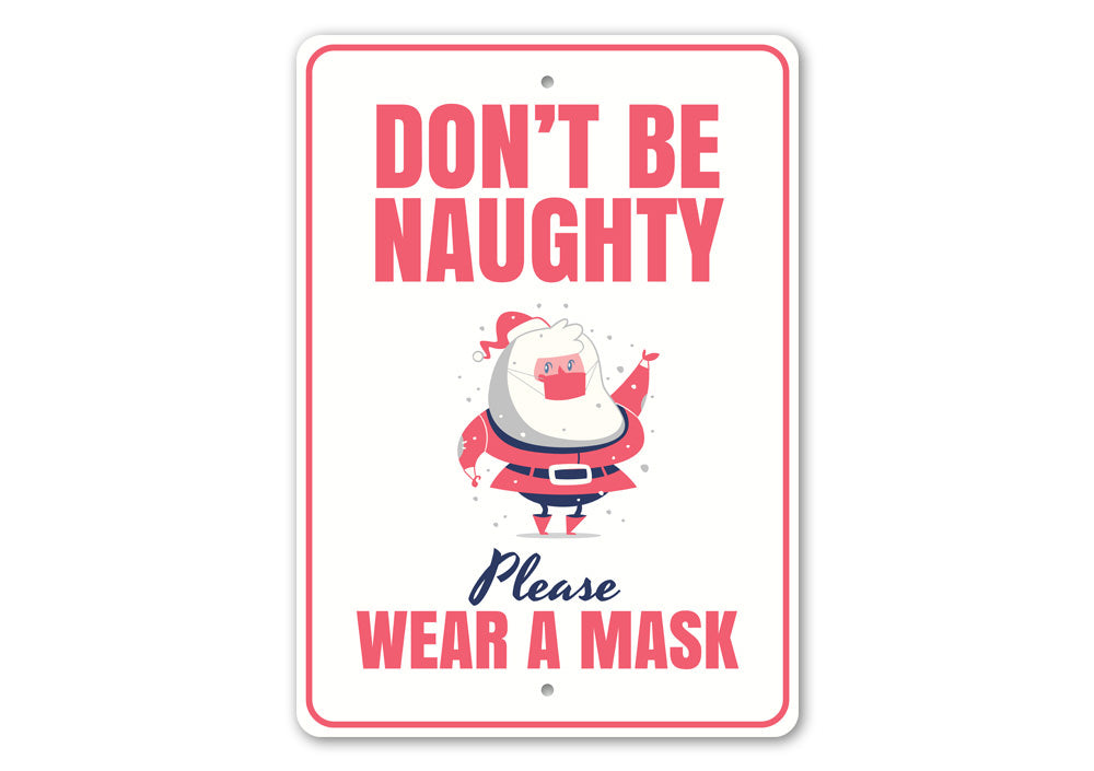 Don't Be Naughty, Wear a Mask Christmas Sign