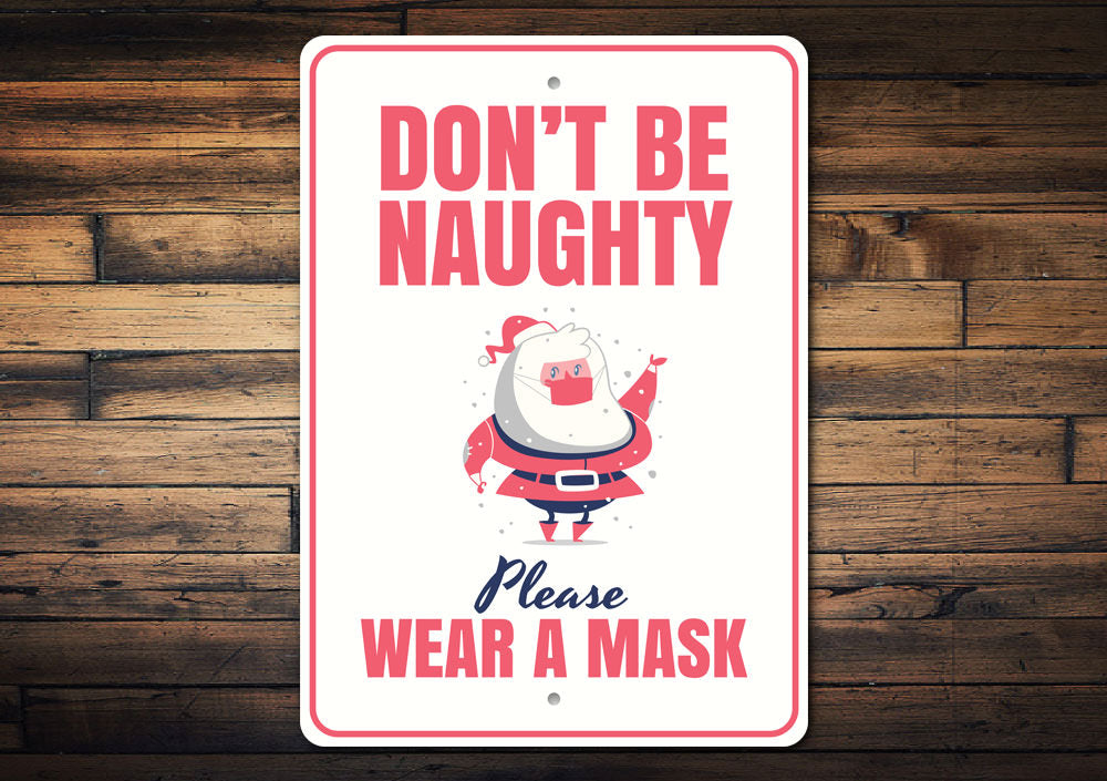 Don't Be Naughty, Wear a Mask Christmas Sign