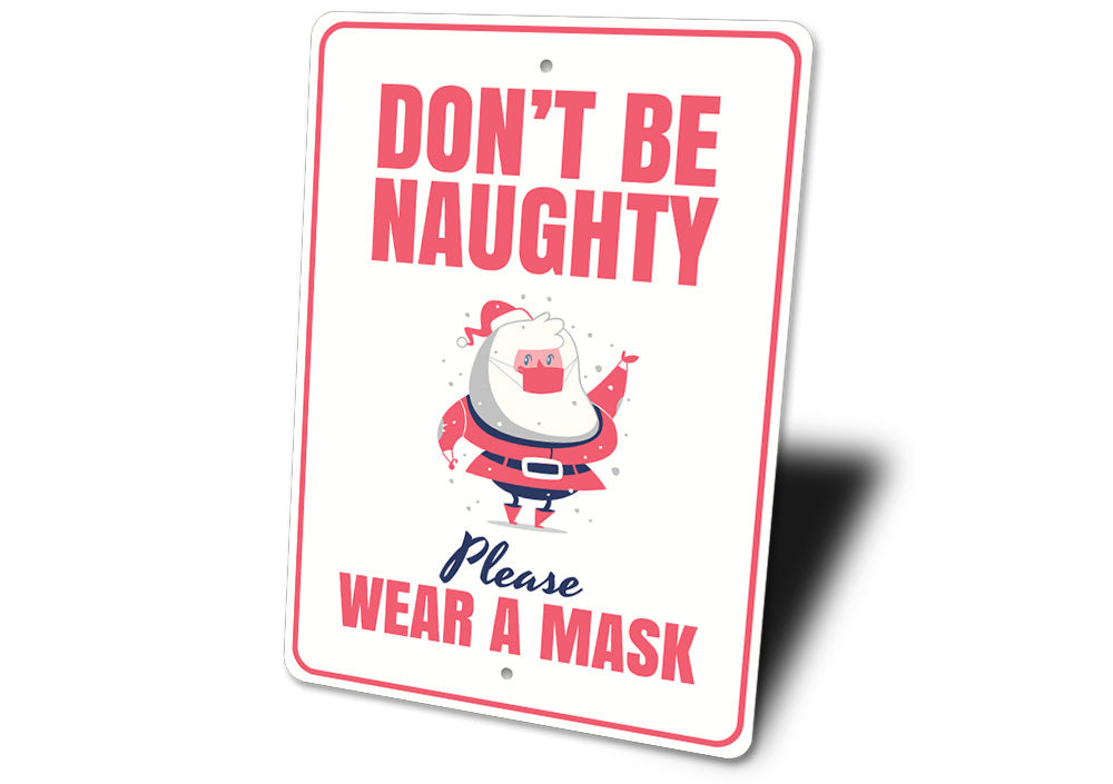 Don't Be Naughty, Wear a Mask Christmas Sign