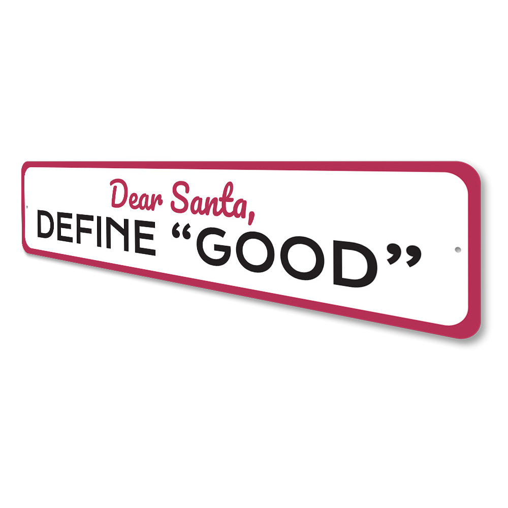 Dear Santa, Define Good, Decorative Christmas Sign, Holiday Gift Sign