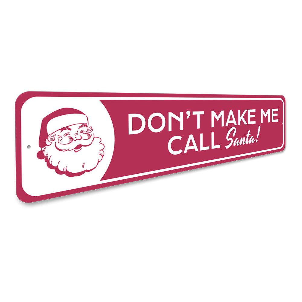Don't Make Me Call Santa, Decorative Christmas Sign, Funny Holiday Gift Sign