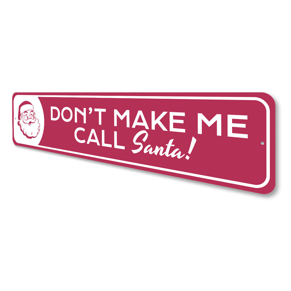 Don't Make Me Call Santa, Decorative Christmas Sign, Funny Holiday Gift Sign