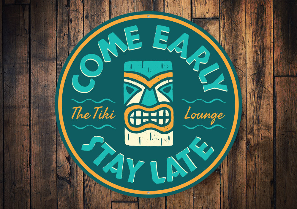 Come Early Stay Late Tiki Lounge Sign