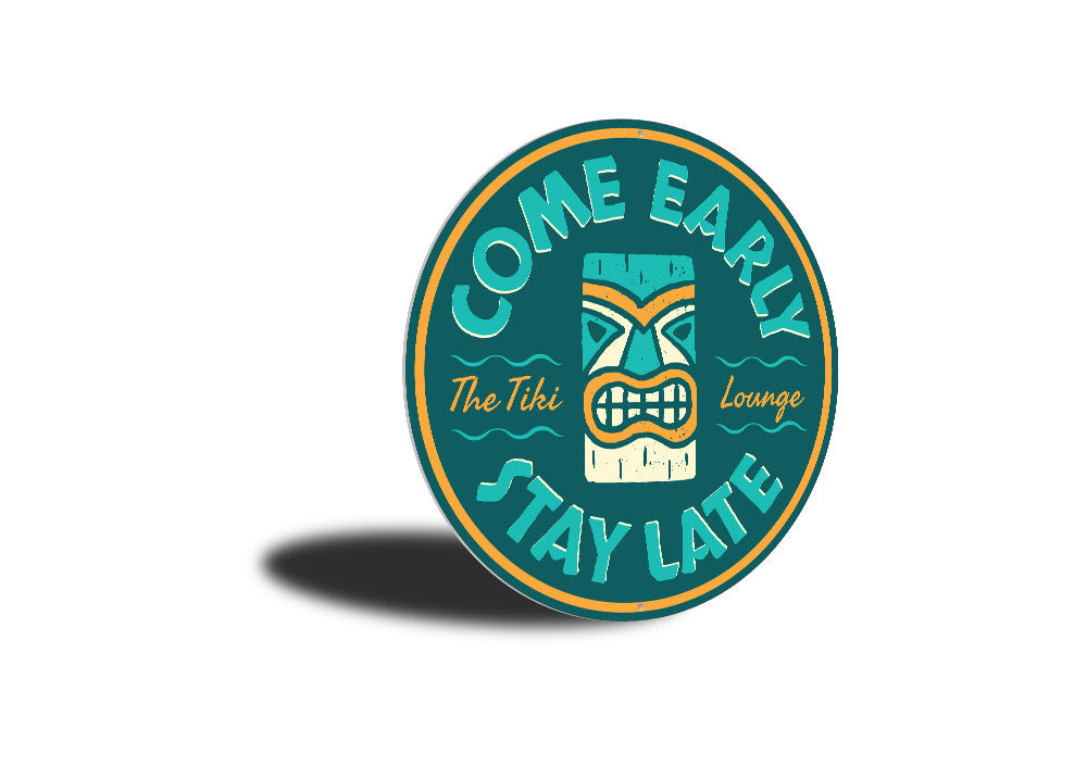 Come Early Stay Late Tiki Lounge Sign