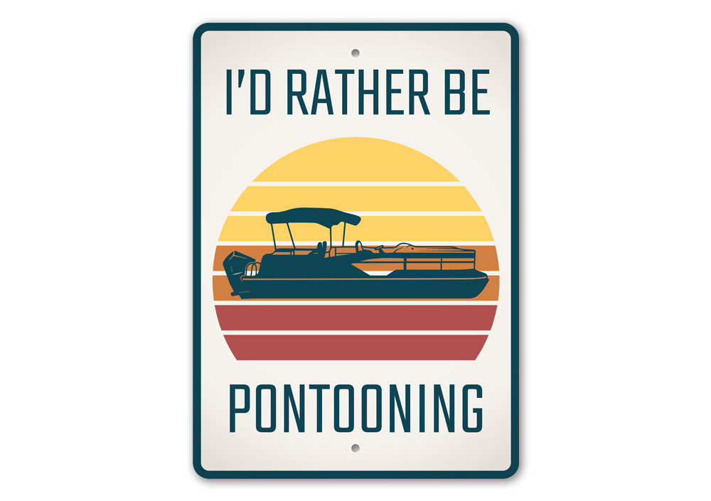 I'd Rather be Pontooning Sign