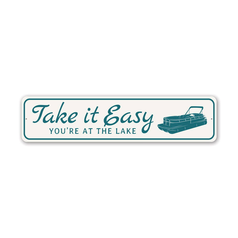 Take it easy at the Lake Sign, Lakehouse Sign, Pontoon Sign