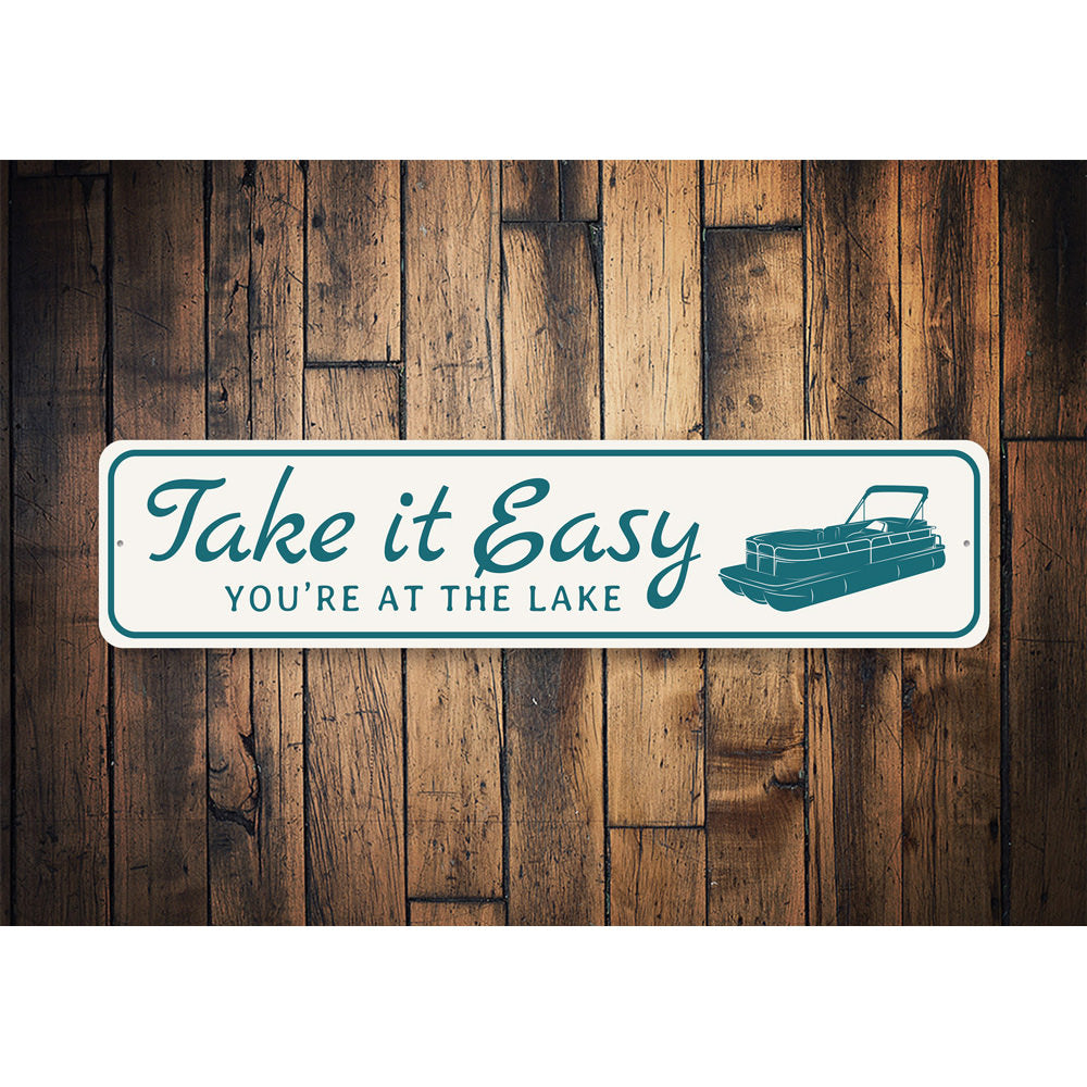Take it easy at the Lake Sign, Lakehouse Sign, Pontoon Sign