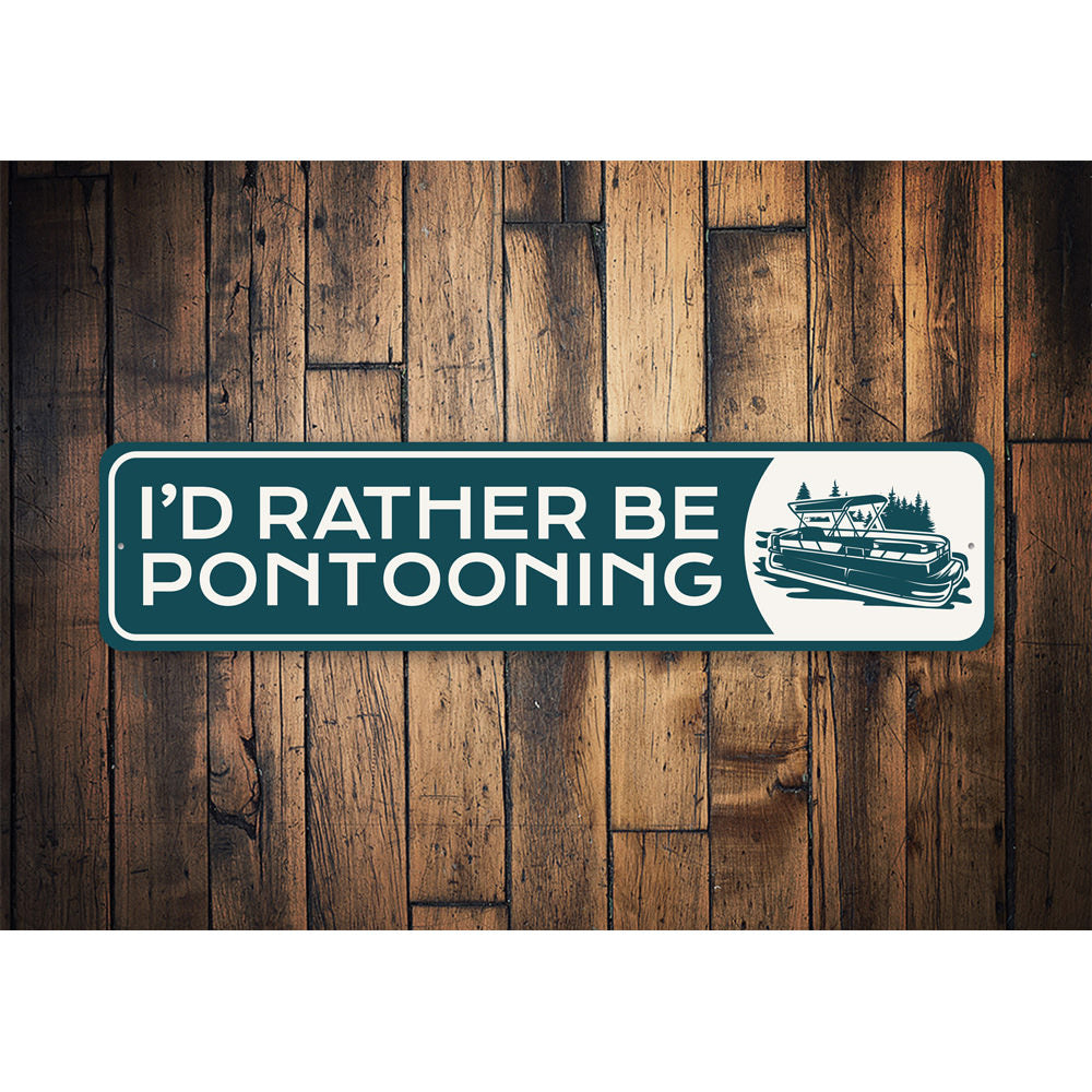 I'd Rather be Pontooning Sign, Boat Rides Sign