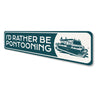 I'd Rather be Pontooning Sign, Boat Rides Sign