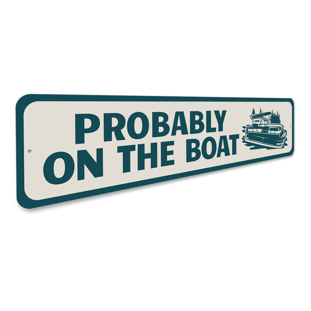 Probably on the Boat Sign, Pontoon Decorative Sign